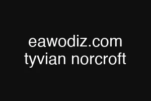 eawodiz.com tyvian norcroft