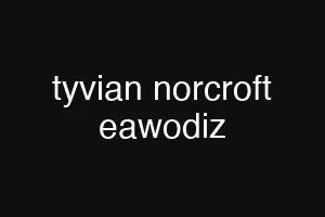 tyvian norcroft eawodiz